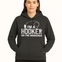 I'm A Hooker On The Weekends Hoodie
