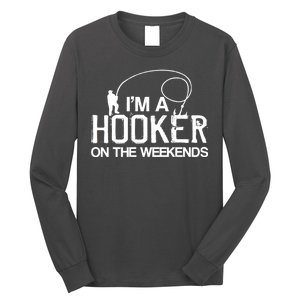 I'm A Hooker On The Weekends Long Sleeve Shirt