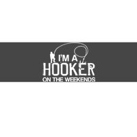 I'm A Hooker On The Weekends Bumper Sticker