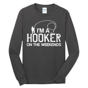 I'm A Hooker On The Weekends Tall Long Sleeve T-Shirt