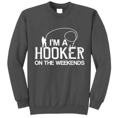 I'm A Hooker On The Weekends Tall Sweatshirt