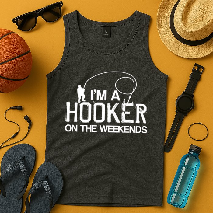 I'm A Hooker On The Weekends Tank Top