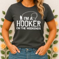 I'm A Hooker On The Weekends Womens T-Shirt