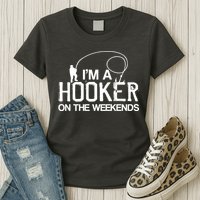 I'm A Hooker On The Weekends Womens T-Shirt