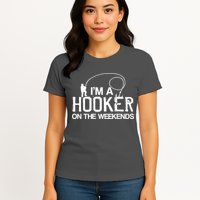 I'm A Hooker On The Weekends Womens T-Shirt
