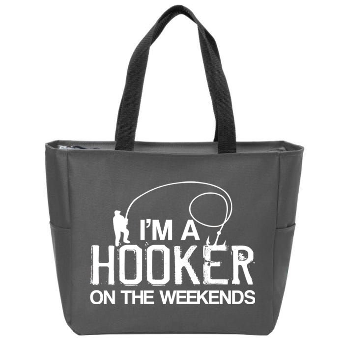 I'm A Hooker On The Weekends Zip Tote Bag