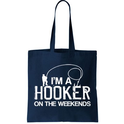 I'm A Hooker On The Weekends Tote Bag