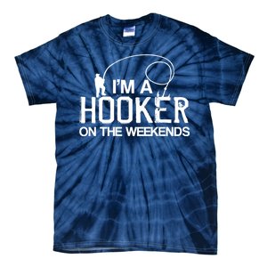 I'm A Hooker On The Weekends Tie-Dye T-Shirt