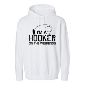 I'm A Hooker On The Weekends Garment-Dyed Fleece Hoodie