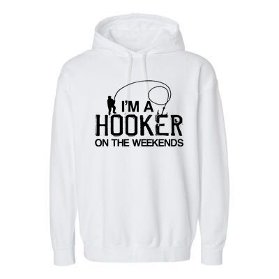 I'm A Hooker On The Weekends Garment-Dyed Fleece Hoodie