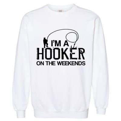I'm A Hooker On The Weekends Garment-Dyed Sweatshirt
