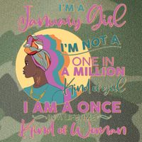 I'm A January Girl I Am A Once in A Lifetime Kind Of Woman Legacy Tie Dye Trucker Hat