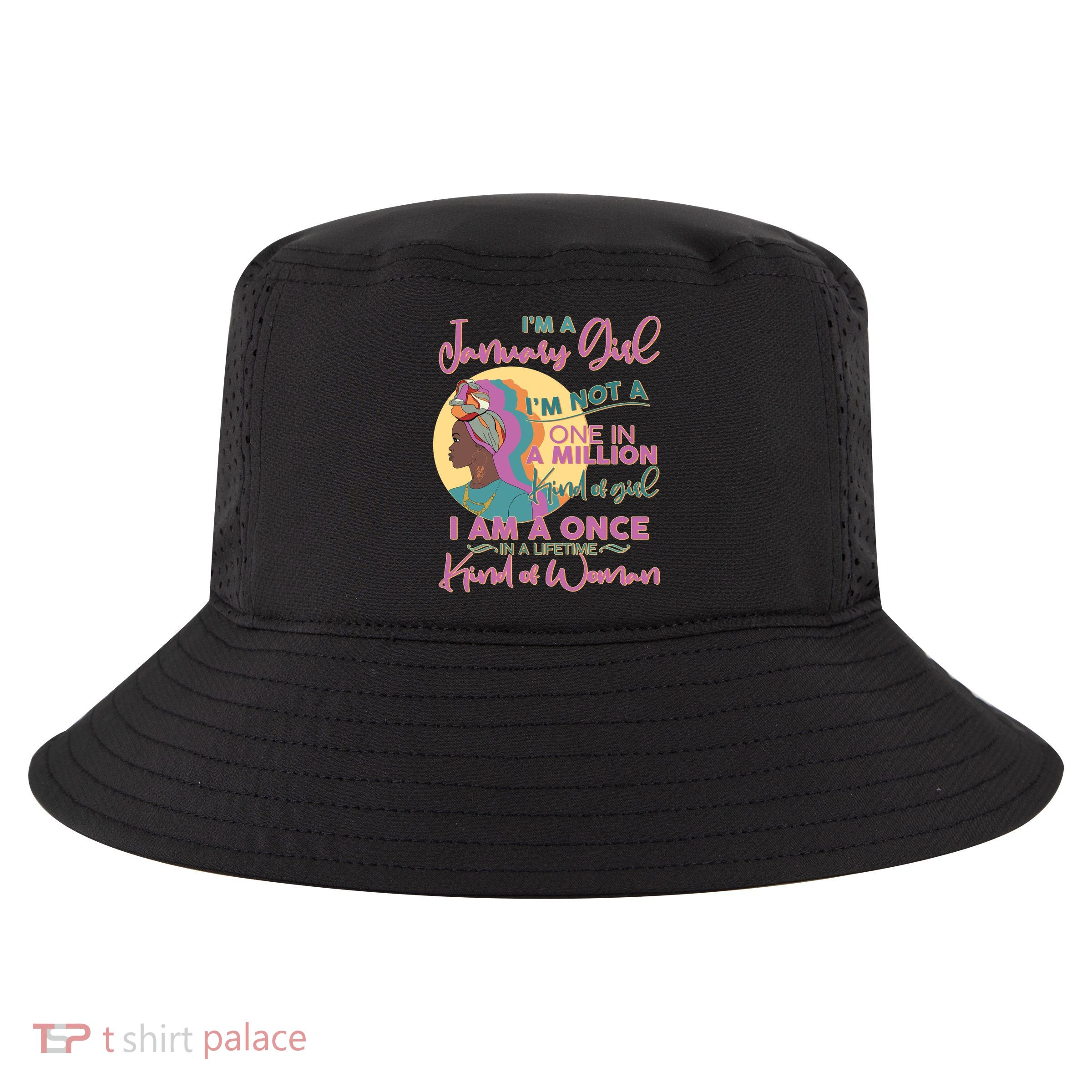 I'm A January Girl I Am A Once in A Lifetime Kind Of Woman Cool Comfort Performance Bucket Hat