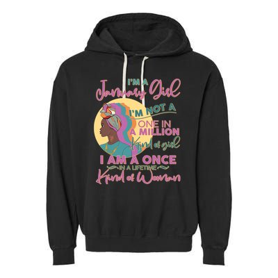 I'm A January Girl I Am A Once in A Lifetime Kind Of Woman Garment-Dyed Fleece Hoodie
