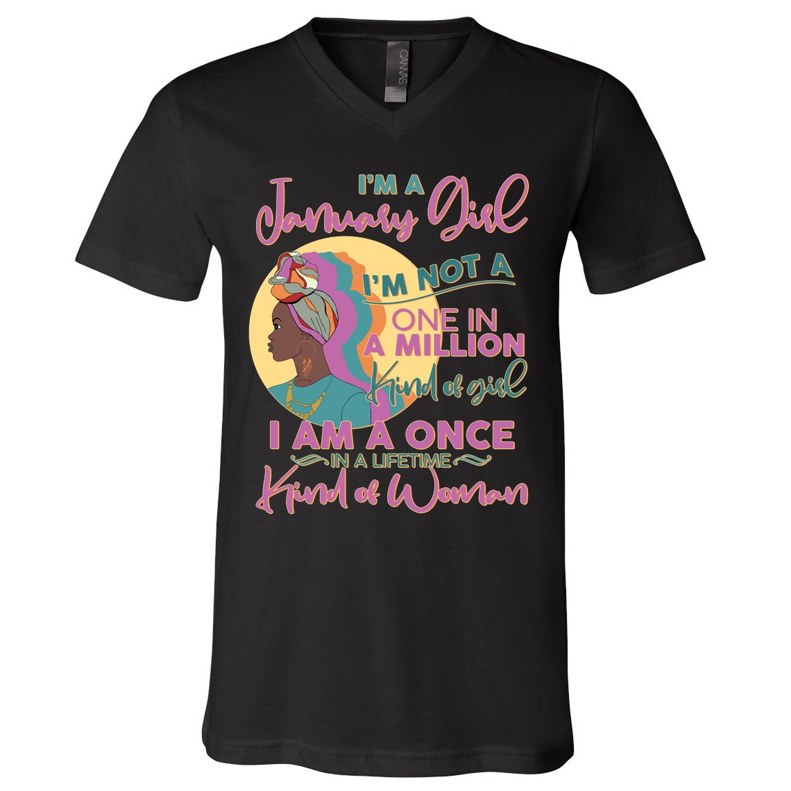 I'm A January Girl I Am A Once in A Lifetime Kind Of Woman V-Neck T-Shirt