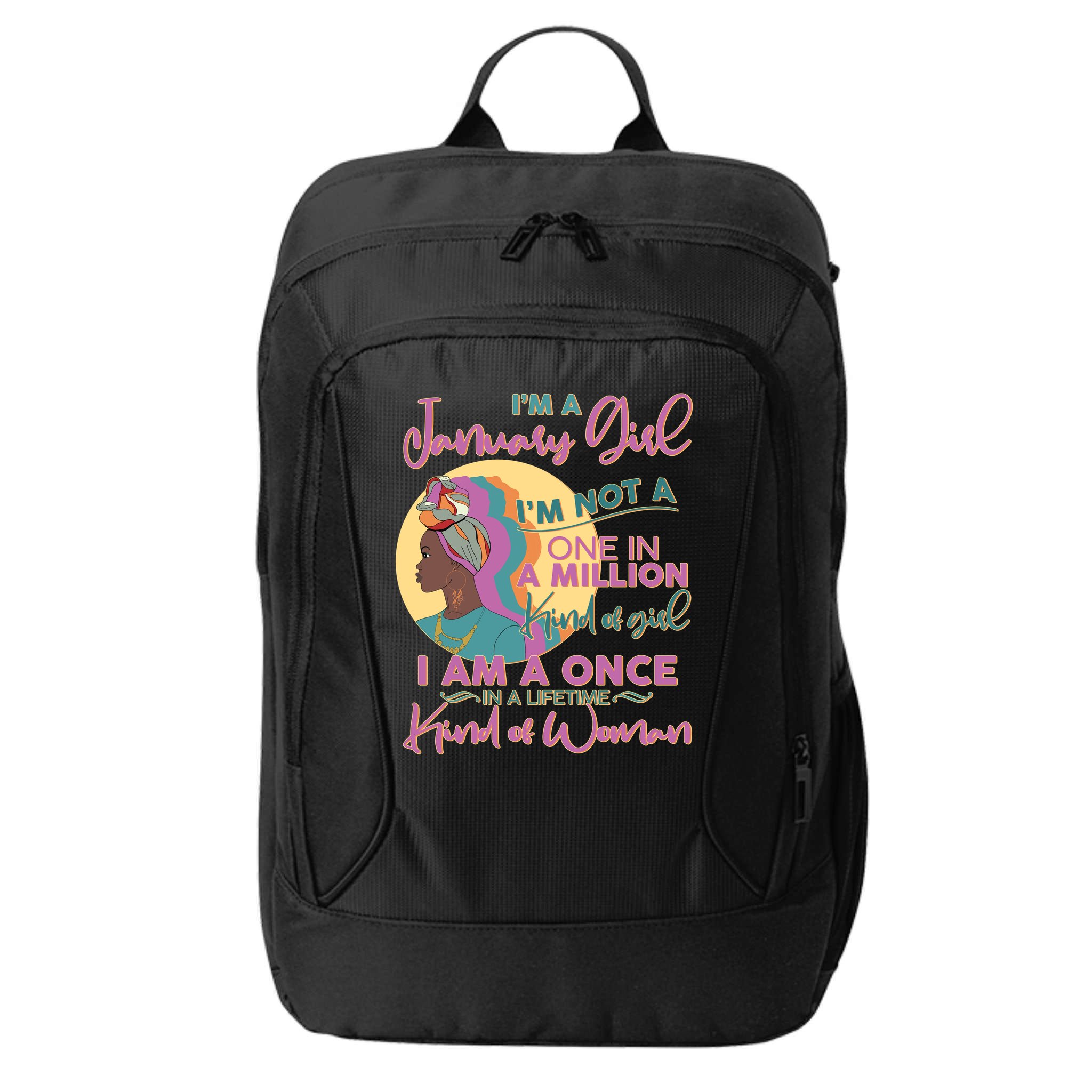I'm A January Girl I Am A Once in A Lifetime Kind Of Woman City Backpack