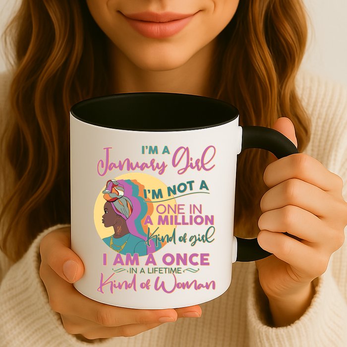 I'm A January Girl I Am A Once in A Lifetime Kind Of Woman Mug