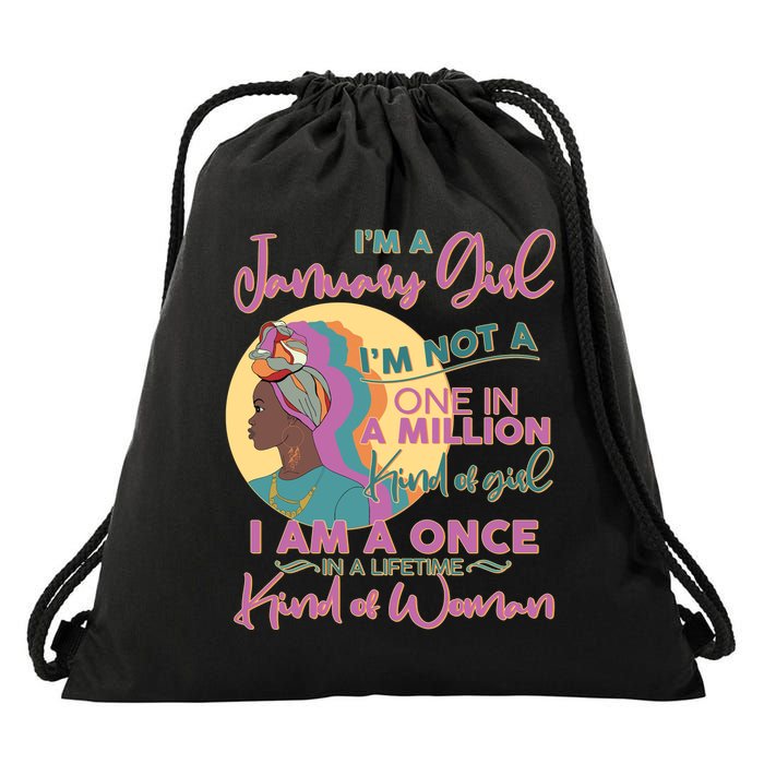 I'm A January Girl I Am A Once in A Lifetime Kind Of Woman Drawstring Bag
