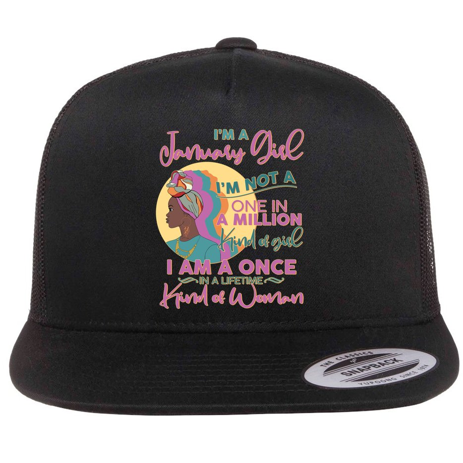 I'm A January Girl I Am A Once in A Lifetime Kind Of Woman Flat Bill Trucker Hat