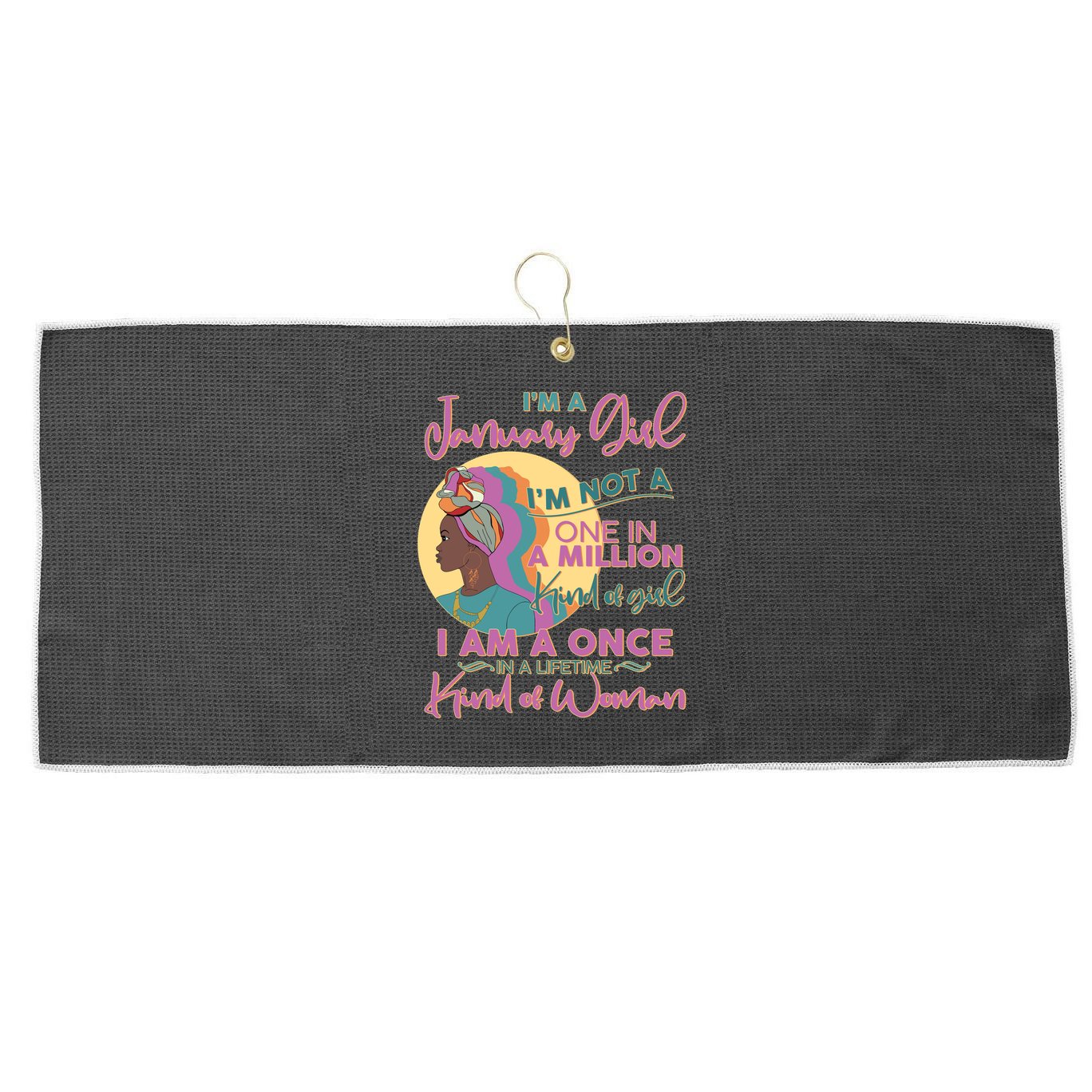 I'm A January Girl I Am A Once in A Lifetime Kind Of Woman Large Microfiber Waffle Golf Towel