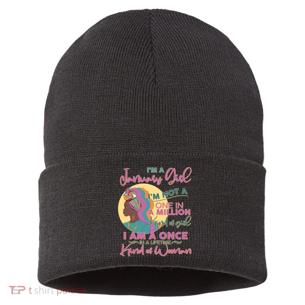 I'm A January Girl I Am A Once in A Lifetime Kind Of Woman Sustainable Knit Beanie
