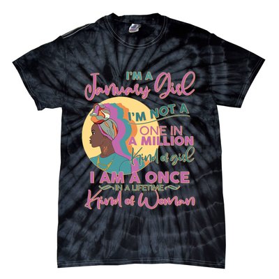 I'm A January Girl I Am A Once in A Lifetime Kind Of Woman Tie-Dye T-Shirt