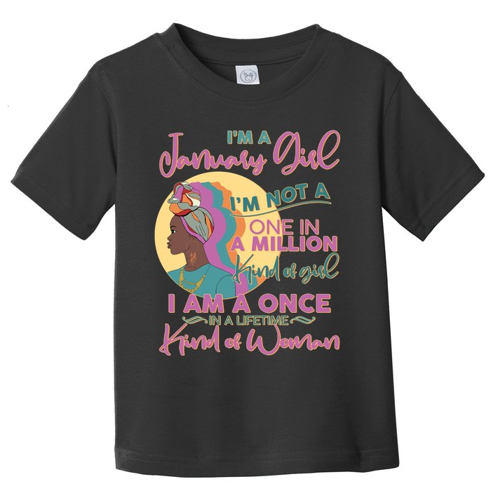 I'm A January Girl I Am A Once in A Lifetime Kind Of Woman Toddler T-Shirt