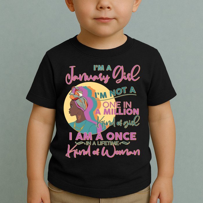 I'm A January Girl I Am A Once in A Lifetime Kind Of Woman Toddler T-Shirt