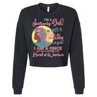 I'm A January Girl I Am A Once in A Lifetime Kind Of Woman Cropped Pullover Crew