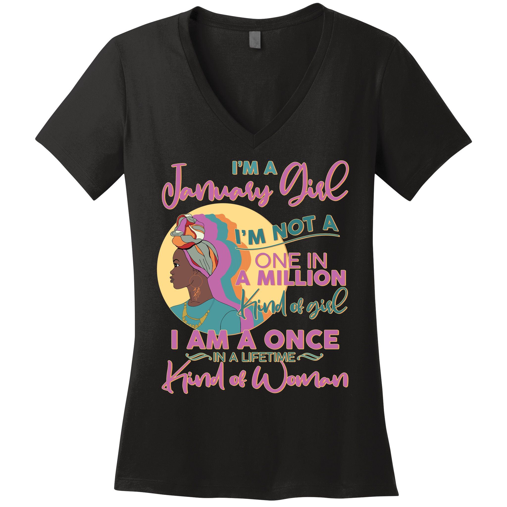 I'm A January Girl I Am A Once in A Lifetime Kind Of Woman Women's V-Neck T-Shirt