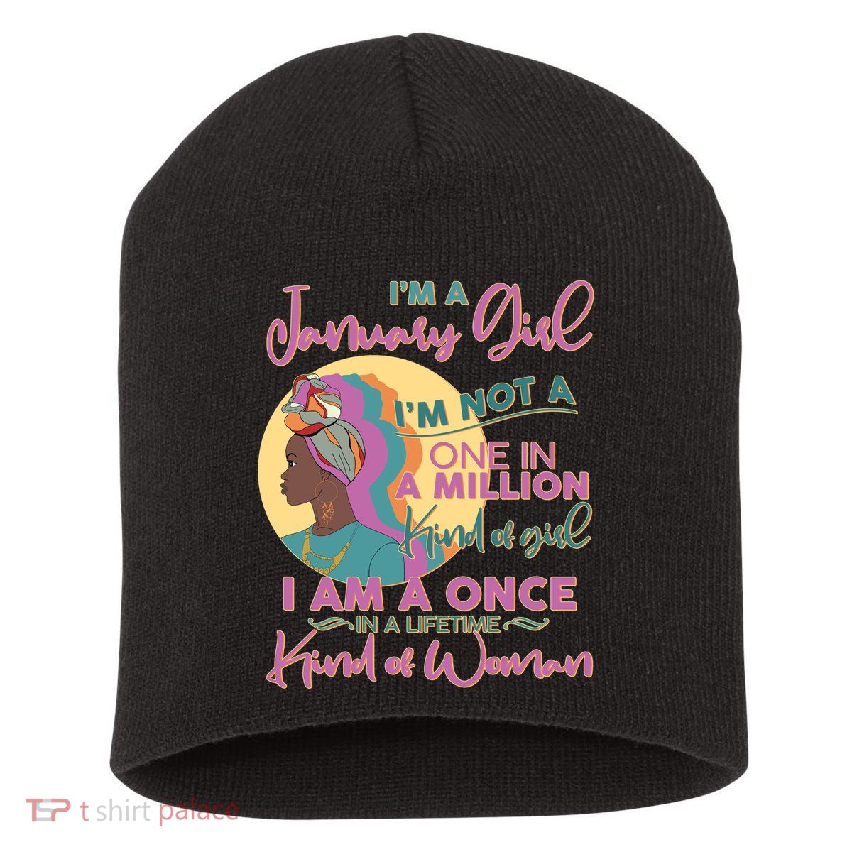 I'm A January Girl I Am A Once in A Lifetime Kind Of Woman Short Acrylic Beanie