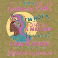 I'm A January Girl I Am A Once in A Lifetime Kind Of Woman Garment-Dyed Women's Muscle Tee