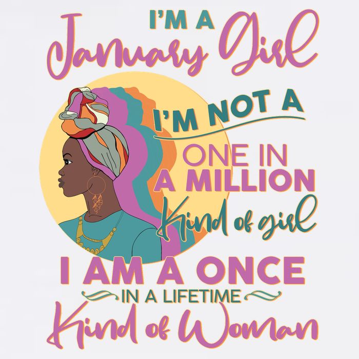I'm A January Girl I Am A Once in A Lifetime Kind Of Woman Garment-Dyed Sweatshirt