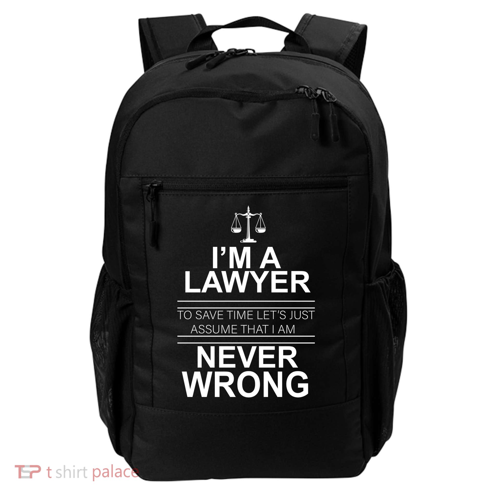 I'm a Lawyer Let's Assume I'm Never Wrong Backpack