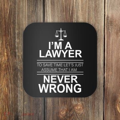 I'm a Lawyer Let's Assume I'm Never Wrong Coaster