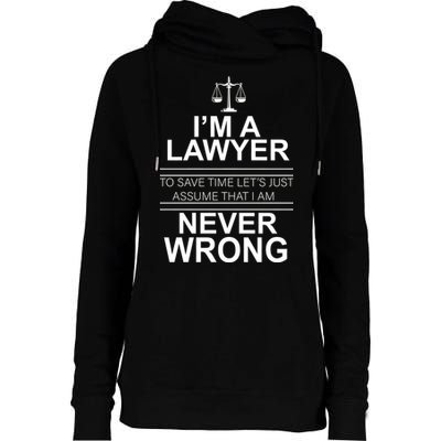I'm a Lawyer Let's Assume I'm Never Wrong Womens Funnel Neck Pullover Hood