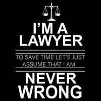 I'm a Lawyer Let's Assume I'm Never Wrong 16 in Basic Backpack