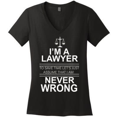 I'm a Lawyer Let's Assume I'm Never Wrong Women's V-Neck T-Shirt