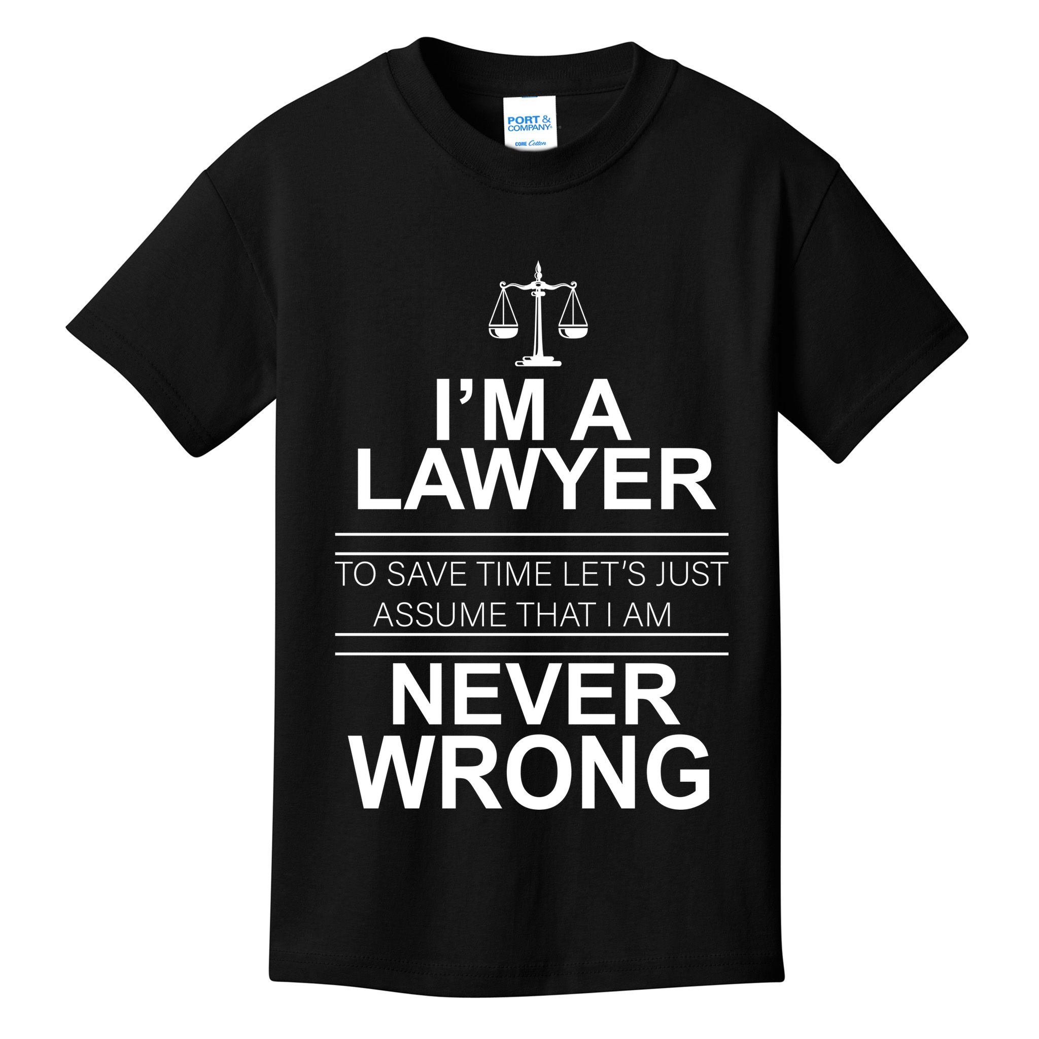 I'm a Lawyer Let's Assume I'm Never Wrong Kids T-Shirt