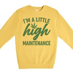 I'm A Little High Maintenance Premium Crewneck Sweatshirt