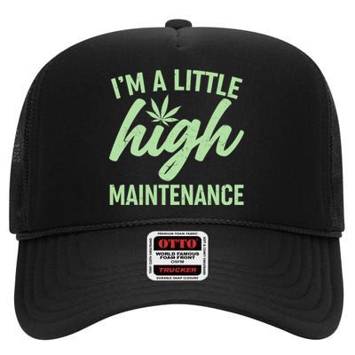 I'm A Little High Maintenance High Crown Mesh Back Trucker Hat