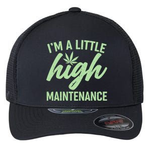 I'm A Little High Maintenance Flexfit Unipanel Trucker Cap