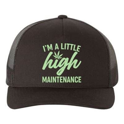 I'm A Little High Maintenance Yupoong Adult 5-Panel Trucker Hat