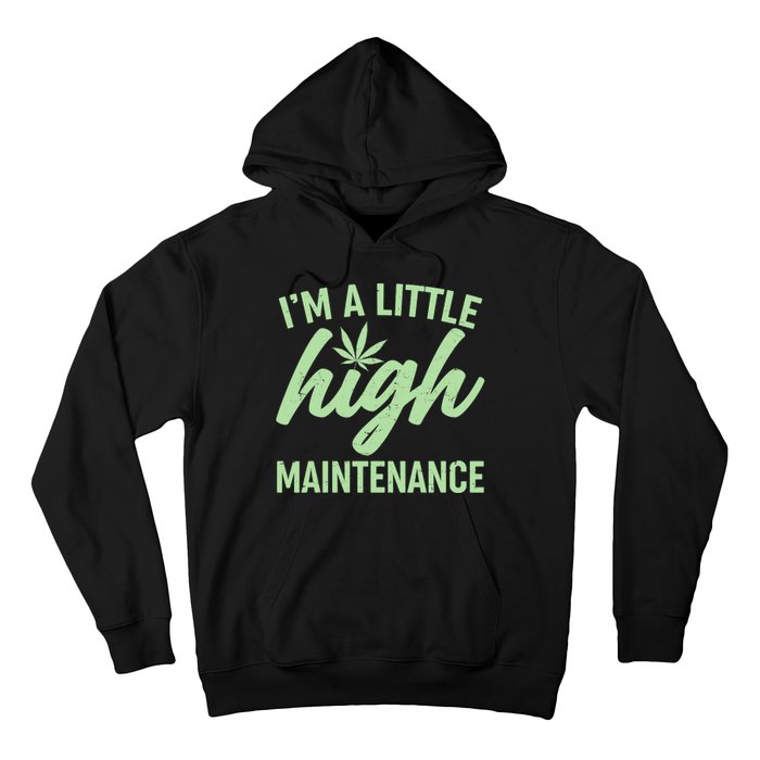 I'm A Little High Maintenance Hoodie