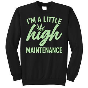 I'm A Little High Maintenance Sweatshirt