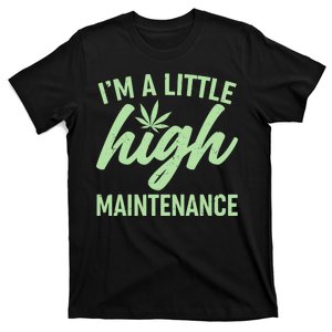 I'm A Little High Maintenance T-Shirt