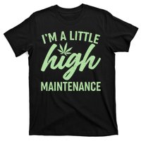 I'm A Little High Maintenance T-Shirt