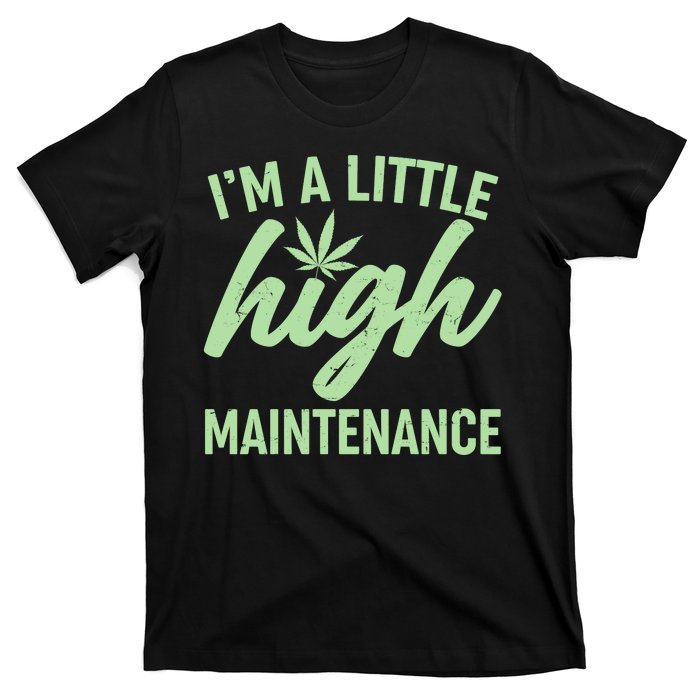 I'm A Little High Maintenance T-Shirt