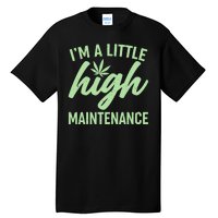 I'm A Little High Maintenance Tall T-Shirt