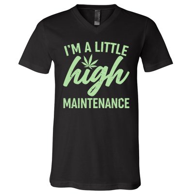 I'm A Little High Maintenance V-Neck T-Shirt